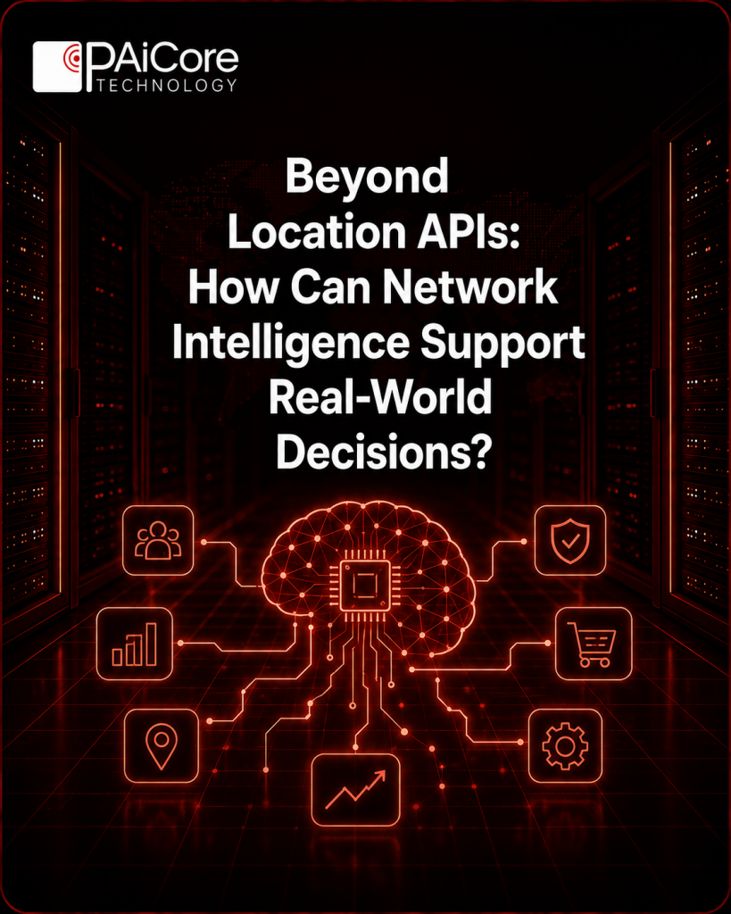 Beyond Location APIs How Can Network Intelligence Support Real-World Decisions